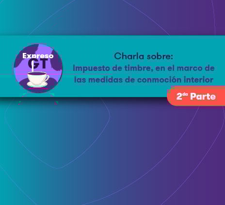 Expreso GT: Impuestos de timbre, en el marco de las medidas de conmoción interior 2da parte