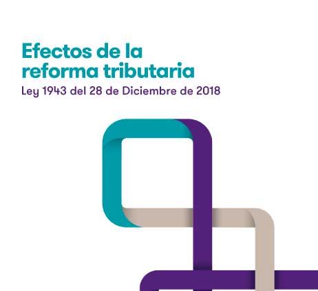 Efectos de la reforma tributaria - Ley 1943 del 28 de Diciembre de 2018