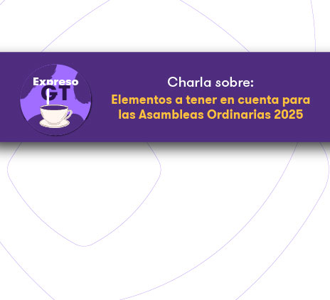 Expreso GT: Elementos a tener en cuenta para las asambleas ordinarias 2025